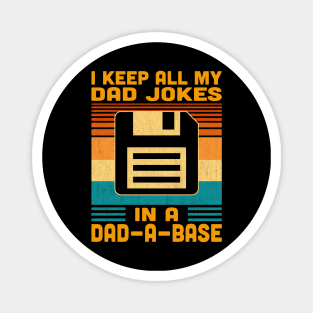 I keep All My Dad Jokes In A Dad-A-Base Magnet